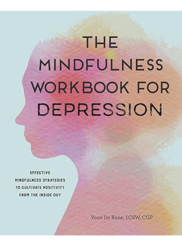 The Mindfulness Workbook by Yoon Im Kane